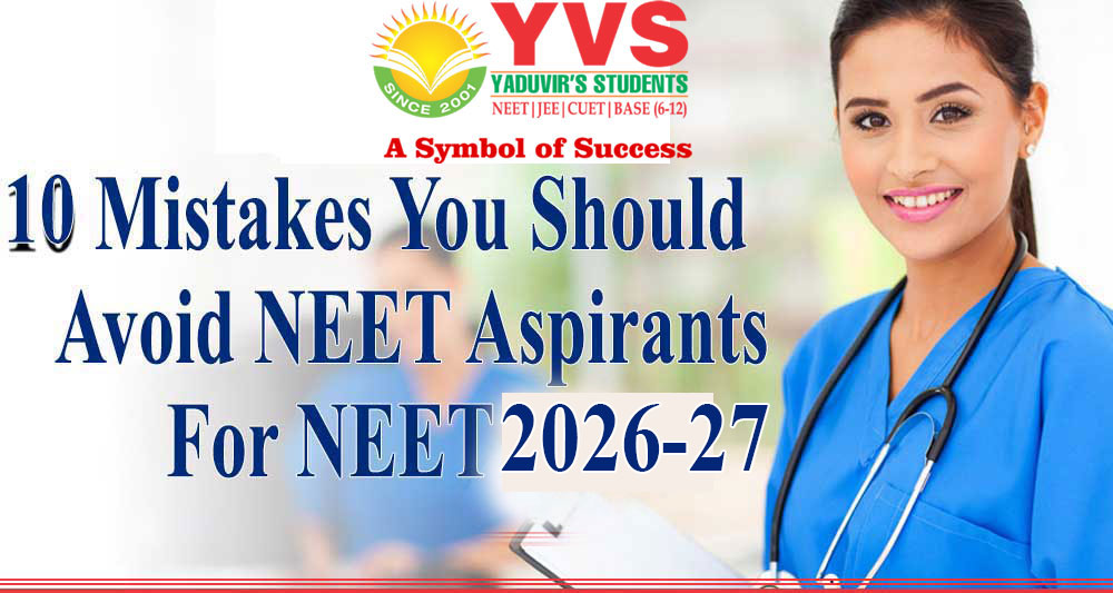 10 mistakes you should avoid NEET aspirants for NEET 2026-2027