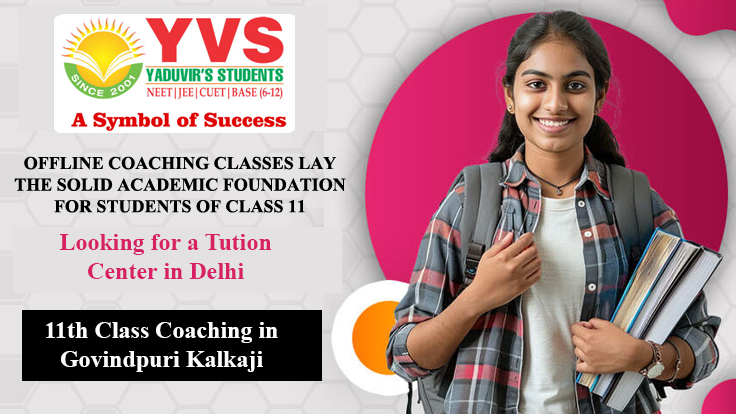 Best 11th Class Coaching in Govind Puri Kalkaji Delhi