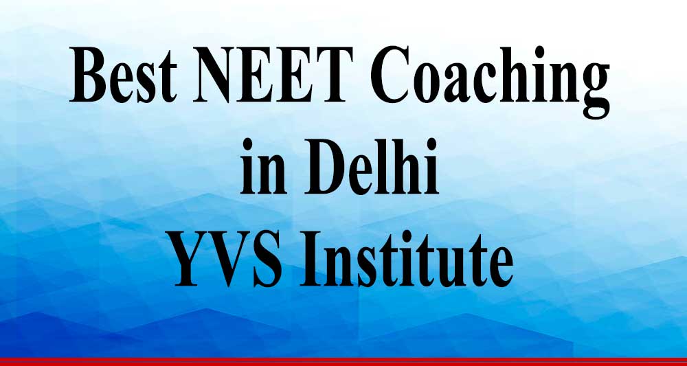 BEST NEET COACHING IN DELHI