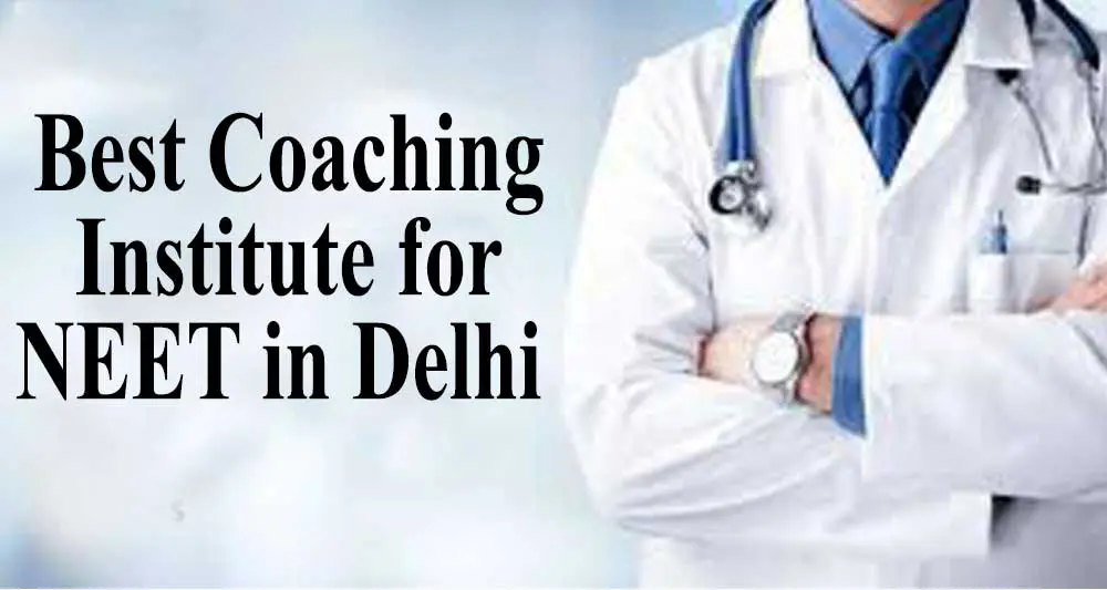 Best Coaching Institute For NEET in Delhi