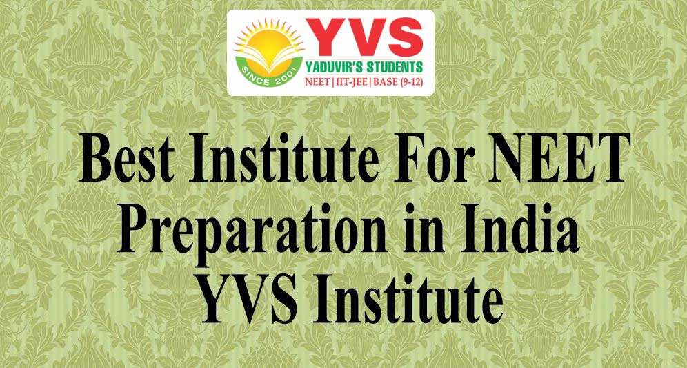 Best Institute For NEET Preparation in India YVS Institute