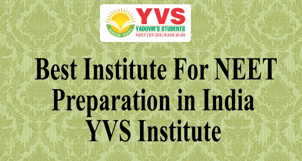Best Institute For NEET Preparation in India YVS Institute