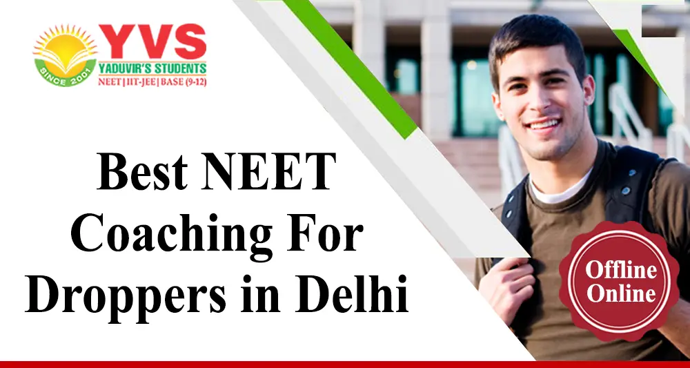 Best NEET Coaching for Droppers in Delhi