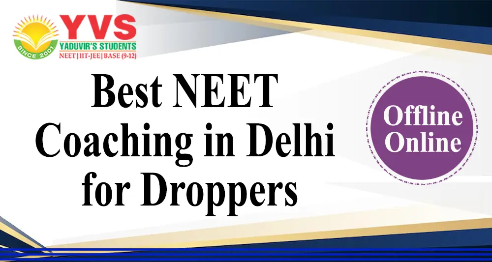 Best NEET Coaching in Delhi for Droppers