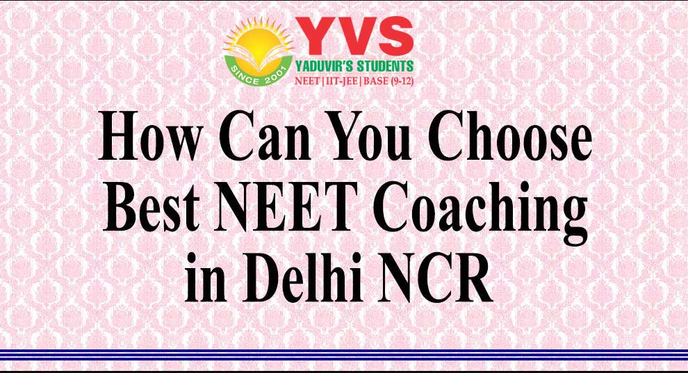 How can you choose best NEET coaching in Delhi NCR