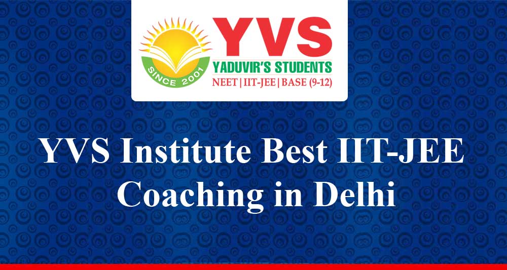 which-coaching-is-best-of-iit-jee-in-delhi