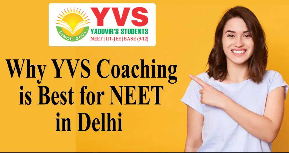 Why YVS coaching is best for NEET in Delhi