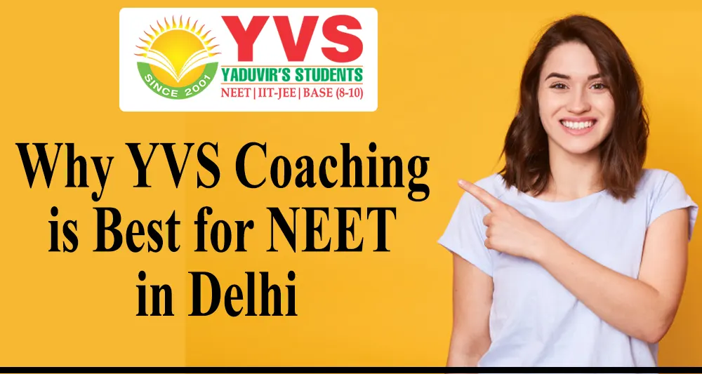 Why YVS coaching is best for NEET in Delhi