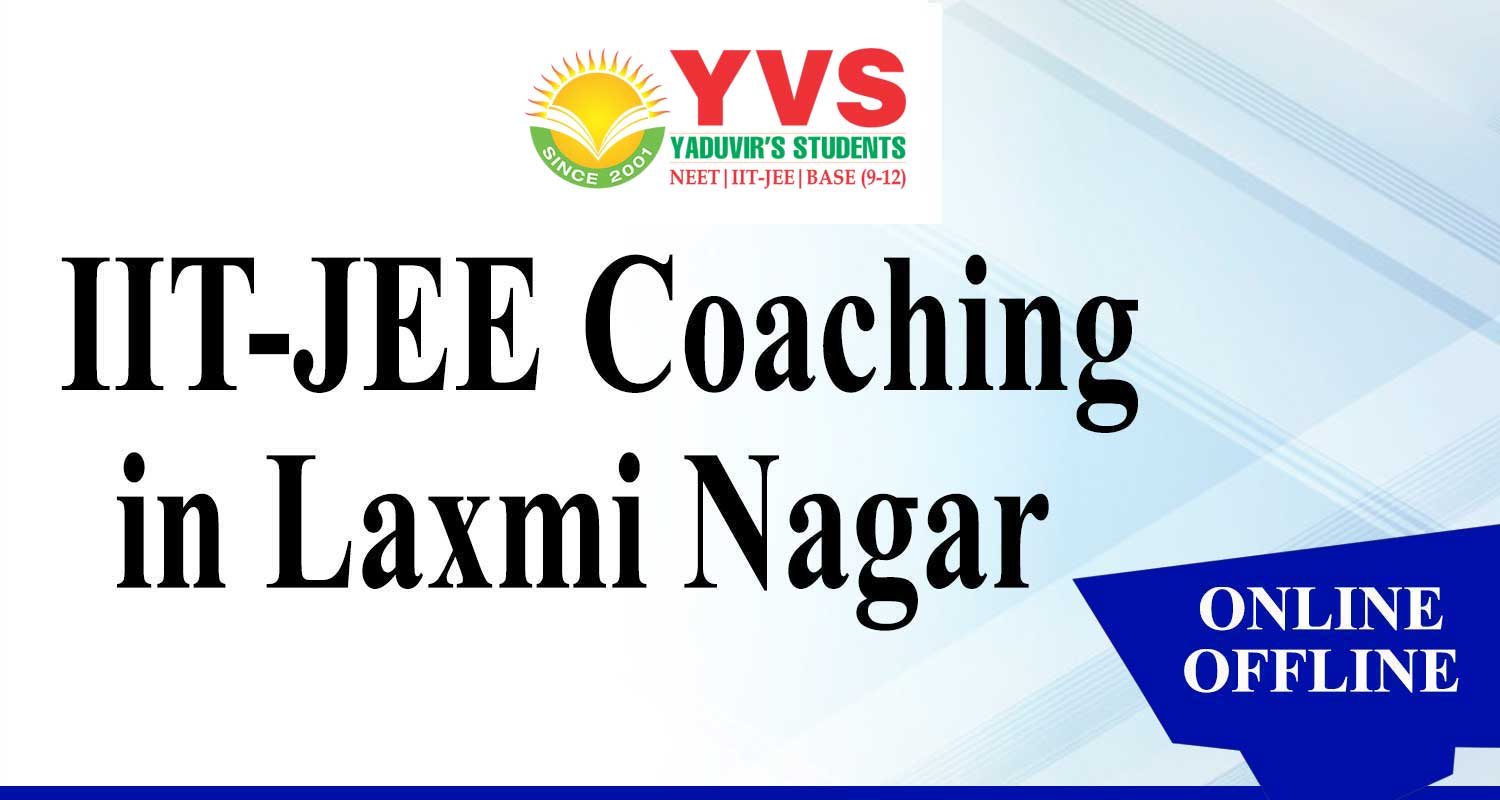 IIT JEE coaching in Laxmi Nagar