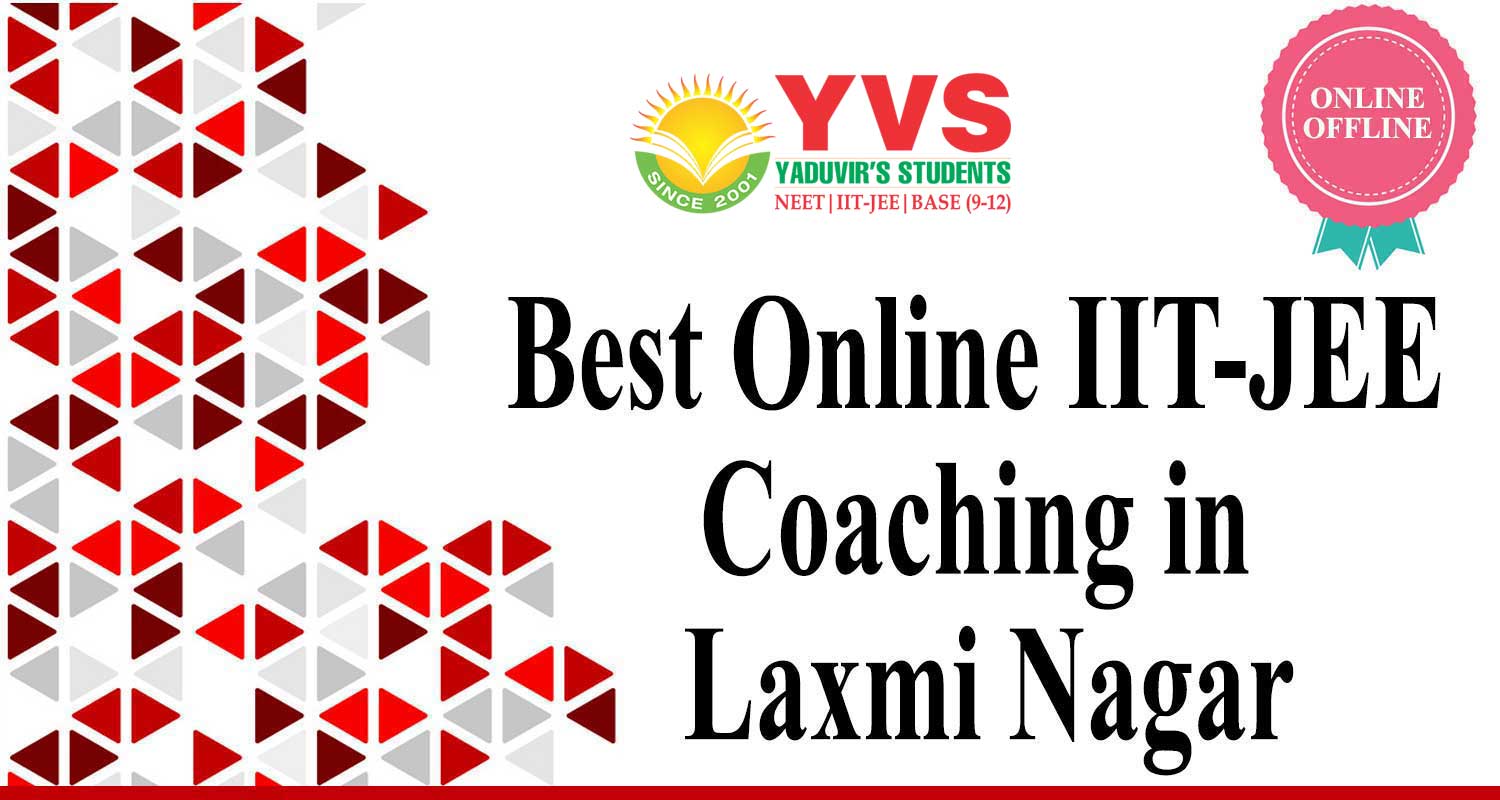 Best online IIT JEE coaching in Laxmi Nagar