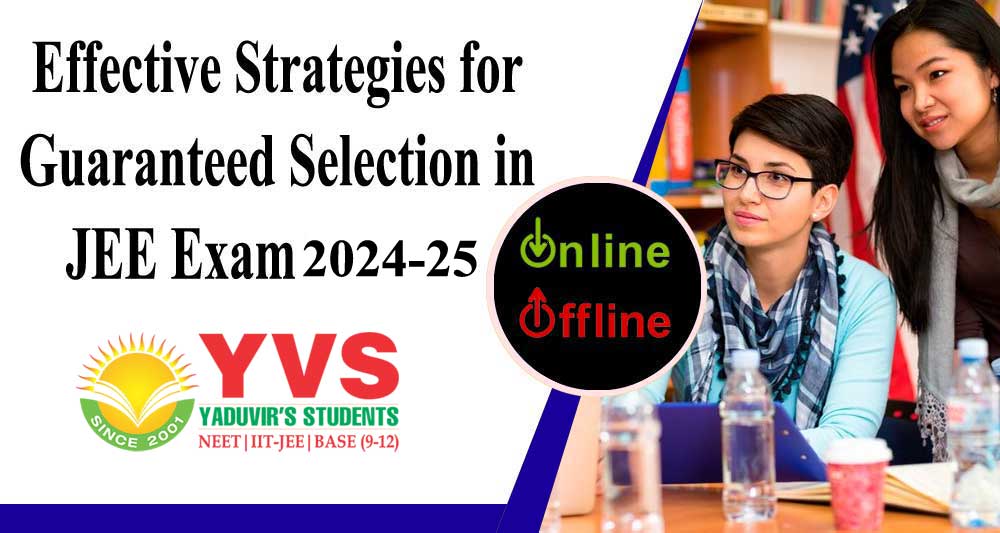 Effective Strategies for Guaranteed Selection in JEE Exam 2023-24