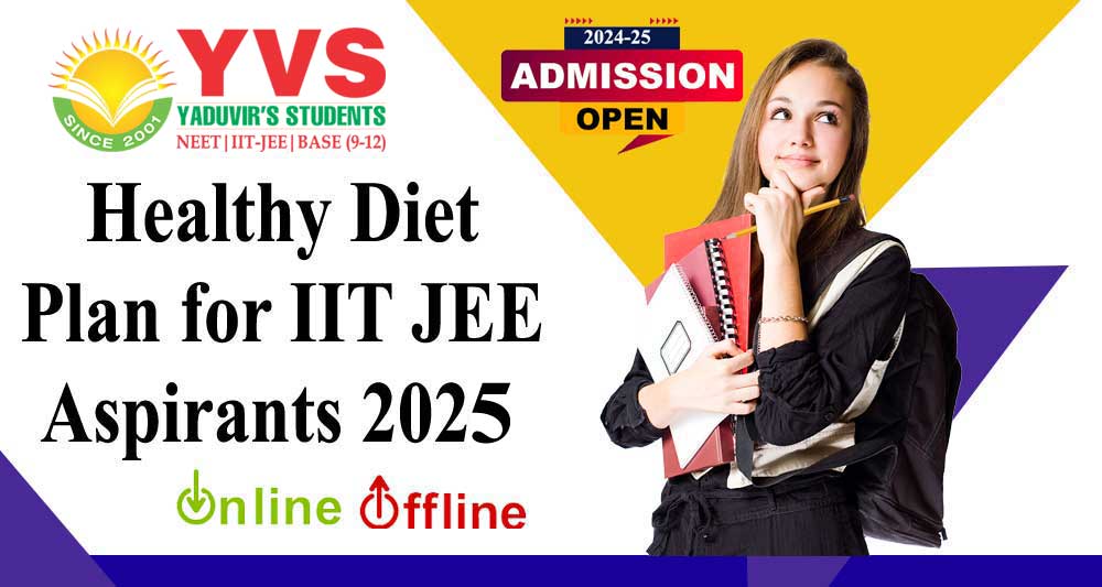 Healthy Diet Plan for IIT JEE 2025 Aspirants