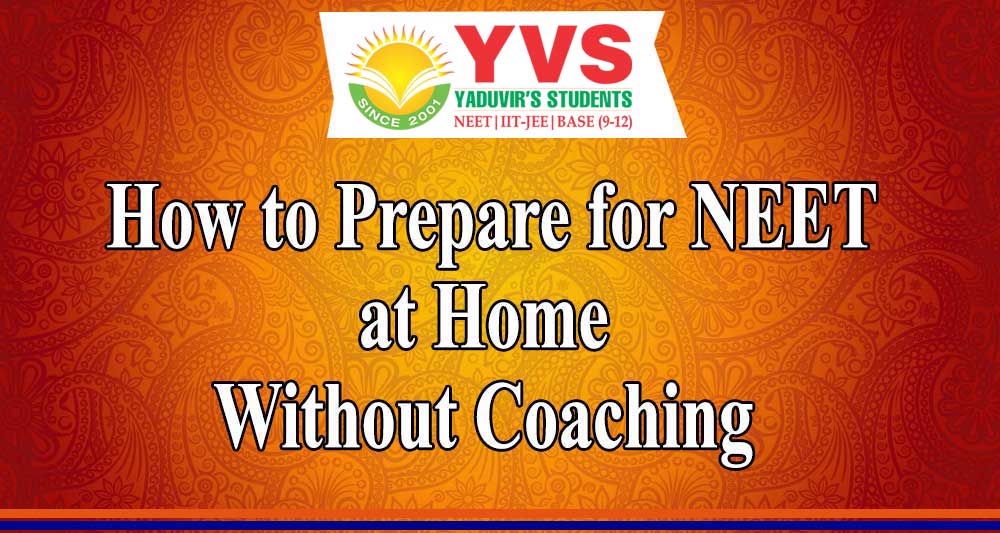 How to prepare for NEET at home without coaching