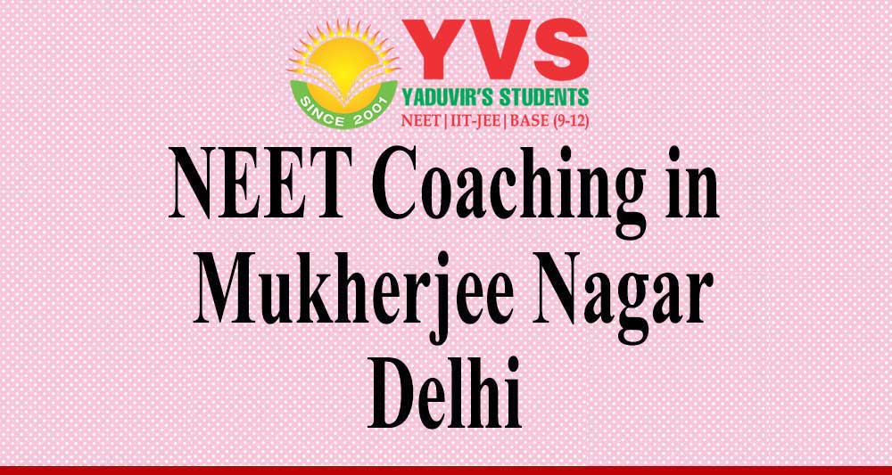 NEET Coaching in Mukherjee Nagar Delhi