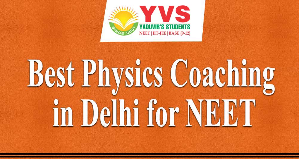 BEST PHYSICS COACHING IN DELHI FOR NEET