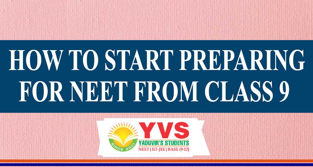 HOW TO START PREPARING FOR NEET FROM CLASS 9