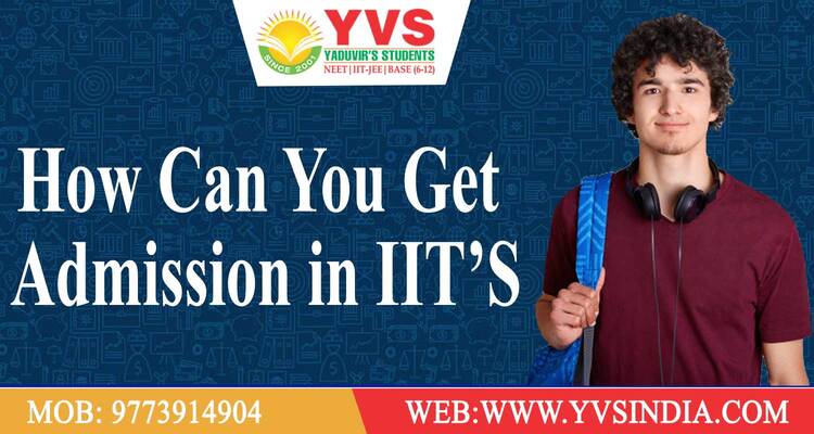 HOW CAN YOU GET ADMISSION IN IIT JEE