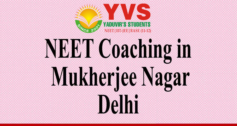 NEET Coaching in Mukherjee Nagar Delhi