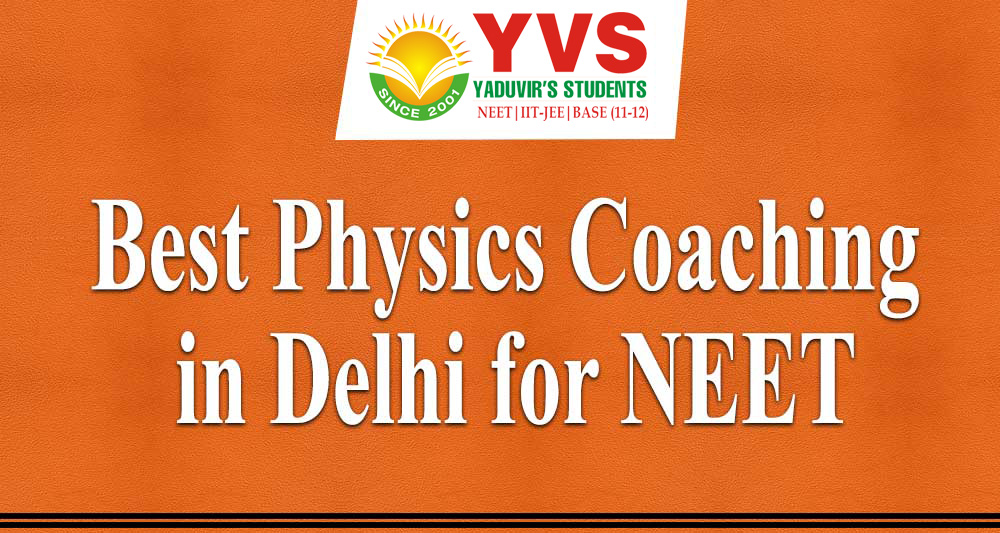 BEST PHYSICS COACHING IN DELHI FOR NEET